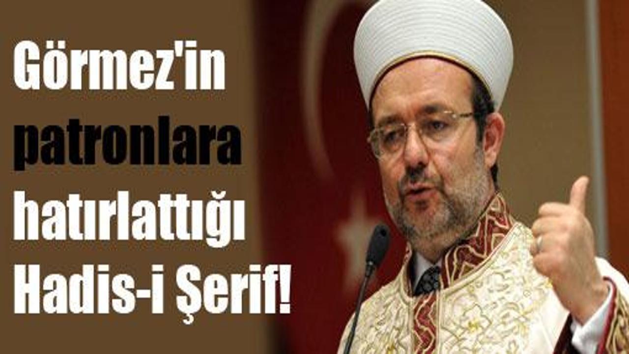 Görmez'in patronlara hatırlattığı hadis!