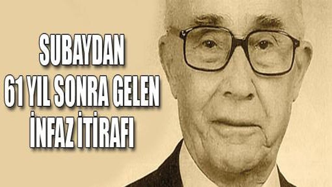 Subayın 61 yıl sonra gelen infaz itirafı