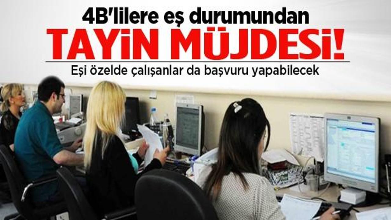 4B'lilere eş durumundan tayin müjdesi