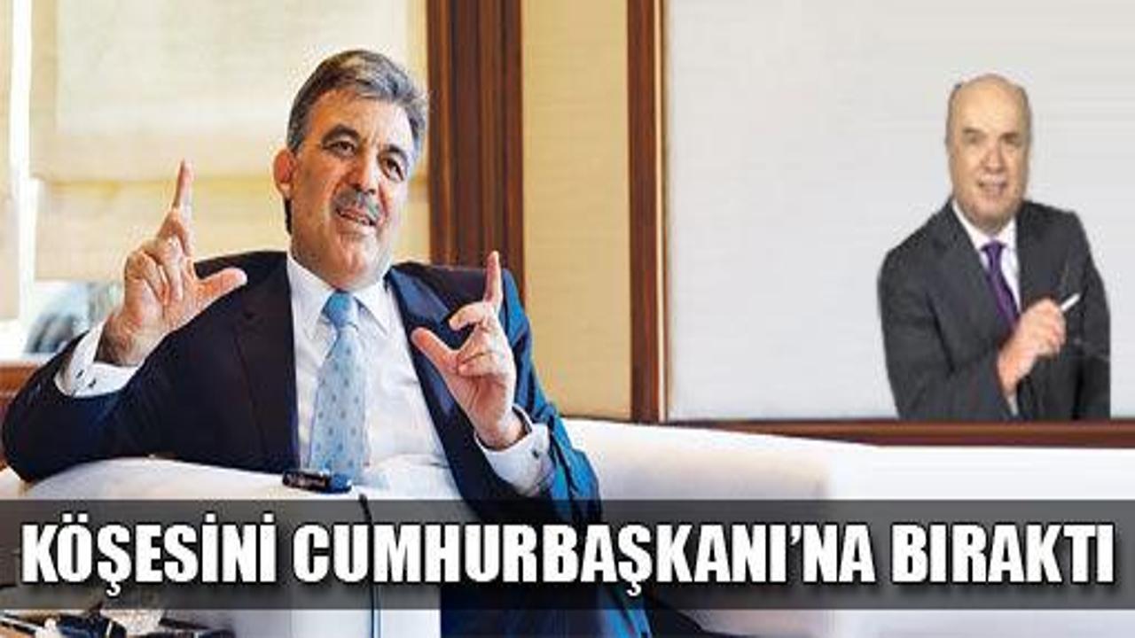 Köşesini Cumhurbaşkanı Gül'e bıraktı