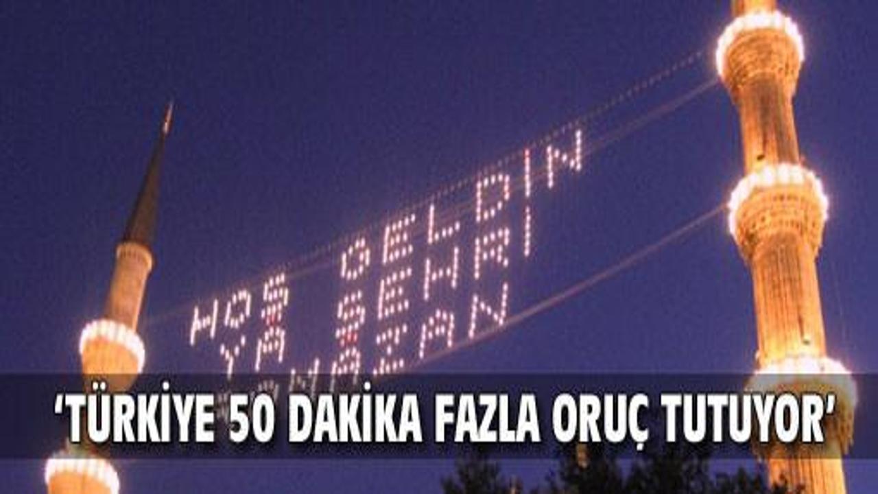 'Fazladan 50 dakika oruç tutuyoruz'