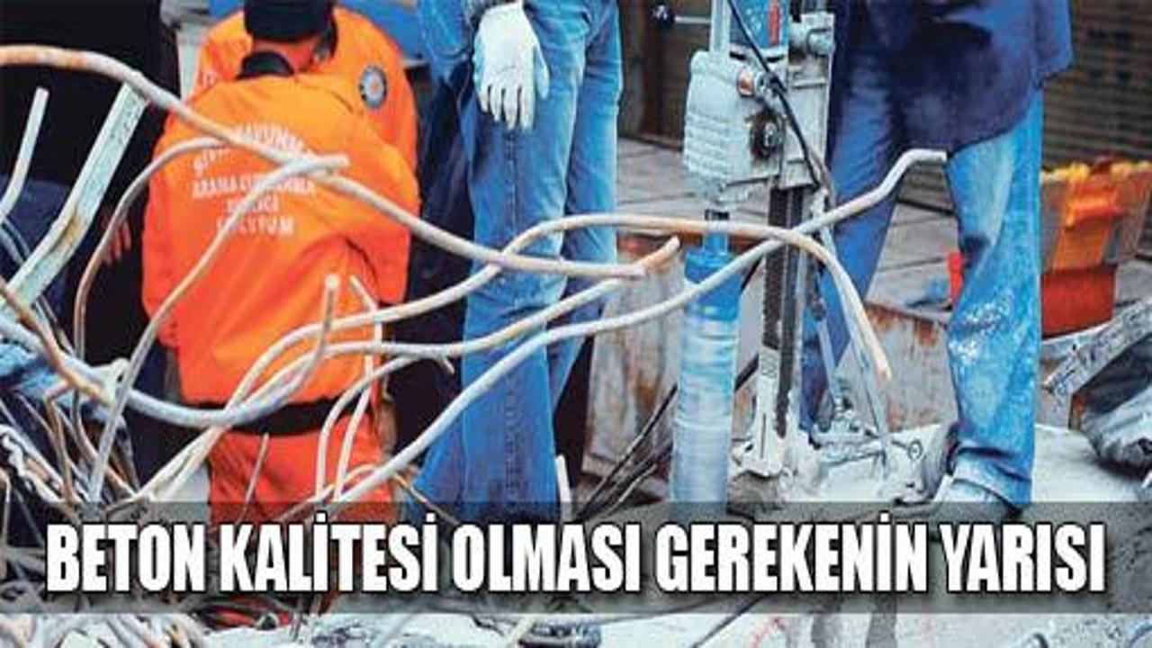 Beton kalitesi olması gerekenin yarısı