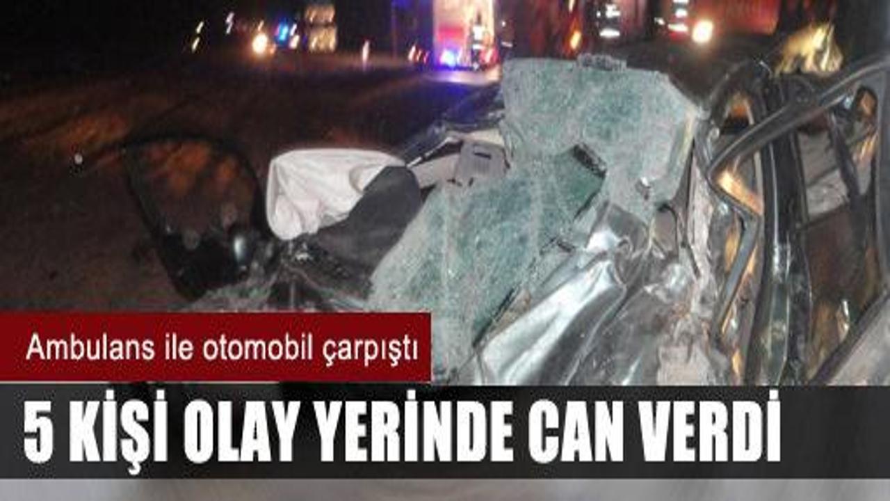 Ambulans ile otomobil çarpıştı: 5 ölü