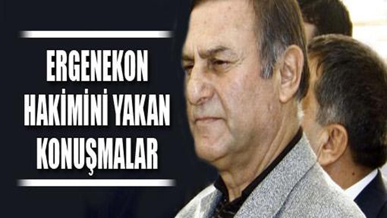 Ergenekon hakimini yakan konuşmalar