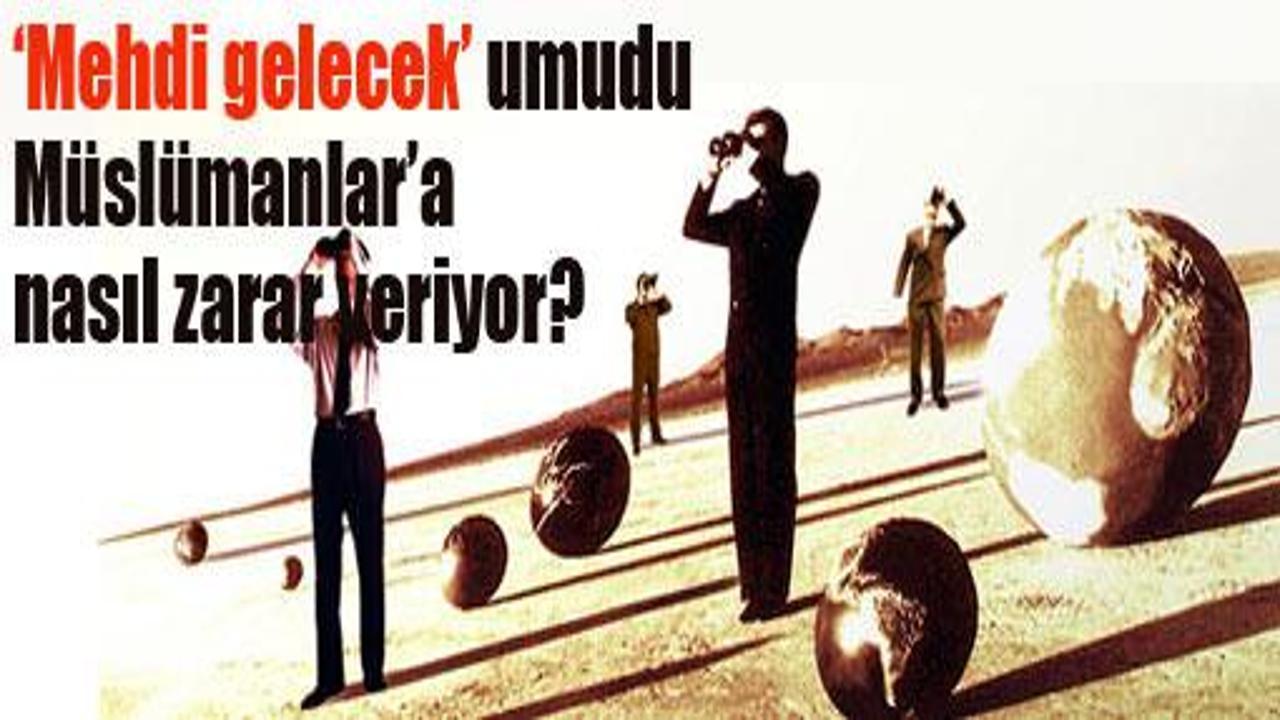İslam birliği Mehdi'yi mi bekliyor?