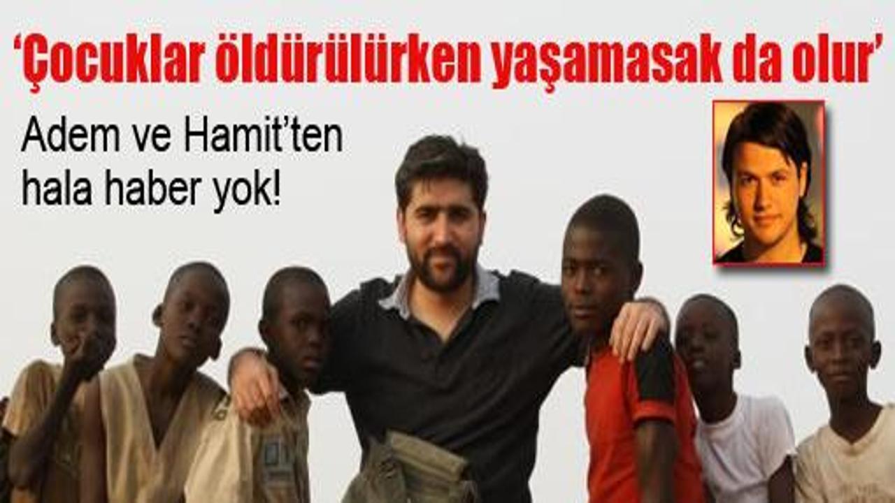 Adem ve Hamit'ten haber yok!