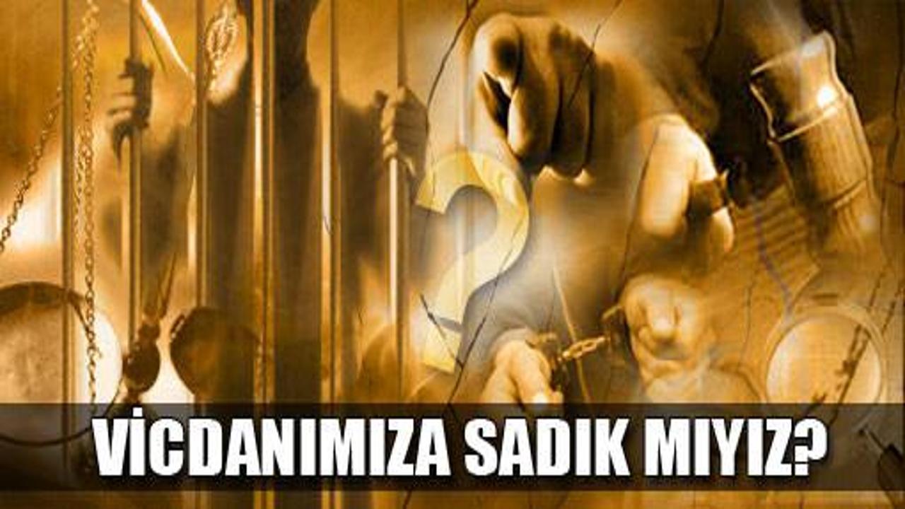 Vicdanımıza ve Anayasamıza sadık mıyız?