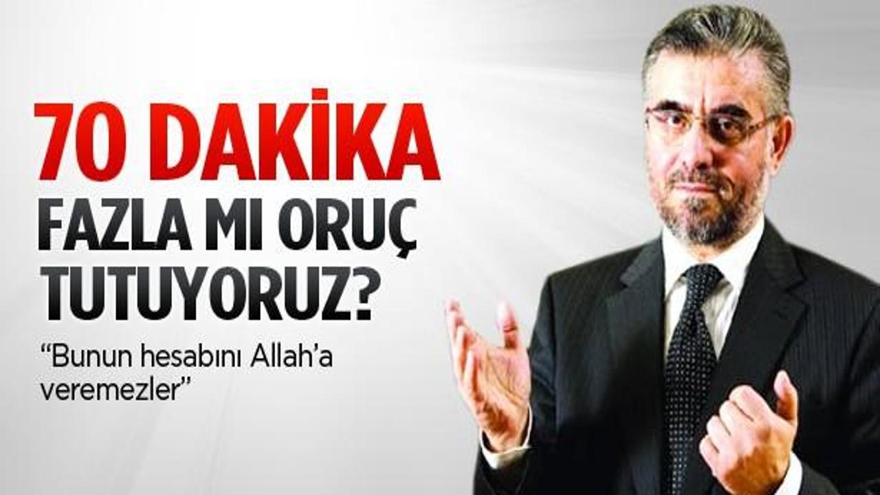 70 dakika fazla mı oru&ccedil; tutuyoruz?