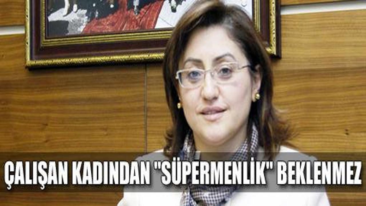 Kadından süpermenlik beklemeyin