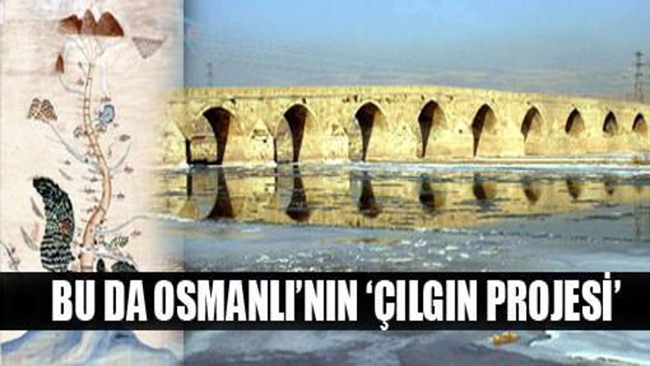 Osmanlı'nın çılgın projesi: Kızılırmak