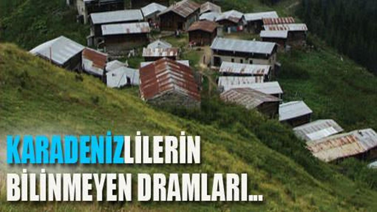 Karadeniz'in hiç bilinmeyen dramları!