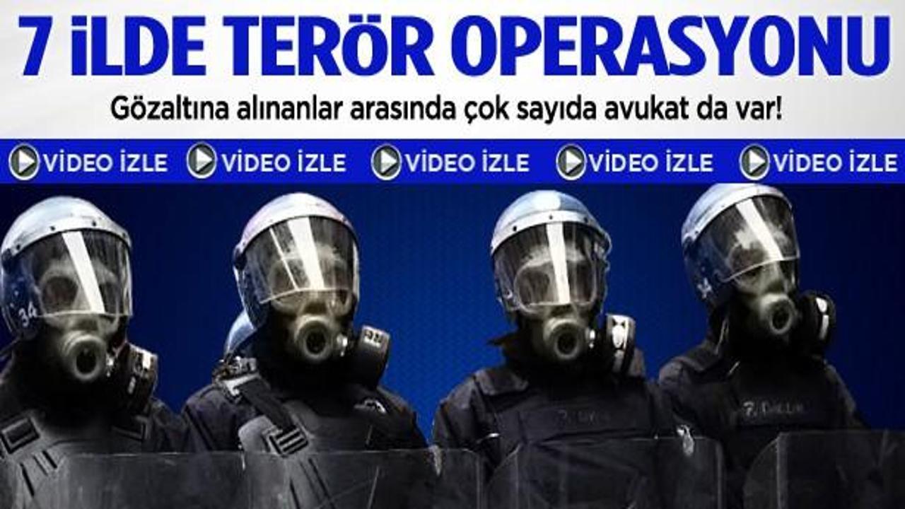 7 ilde ter&ouml;r operasyonu: 72 g&ouml;zaltı