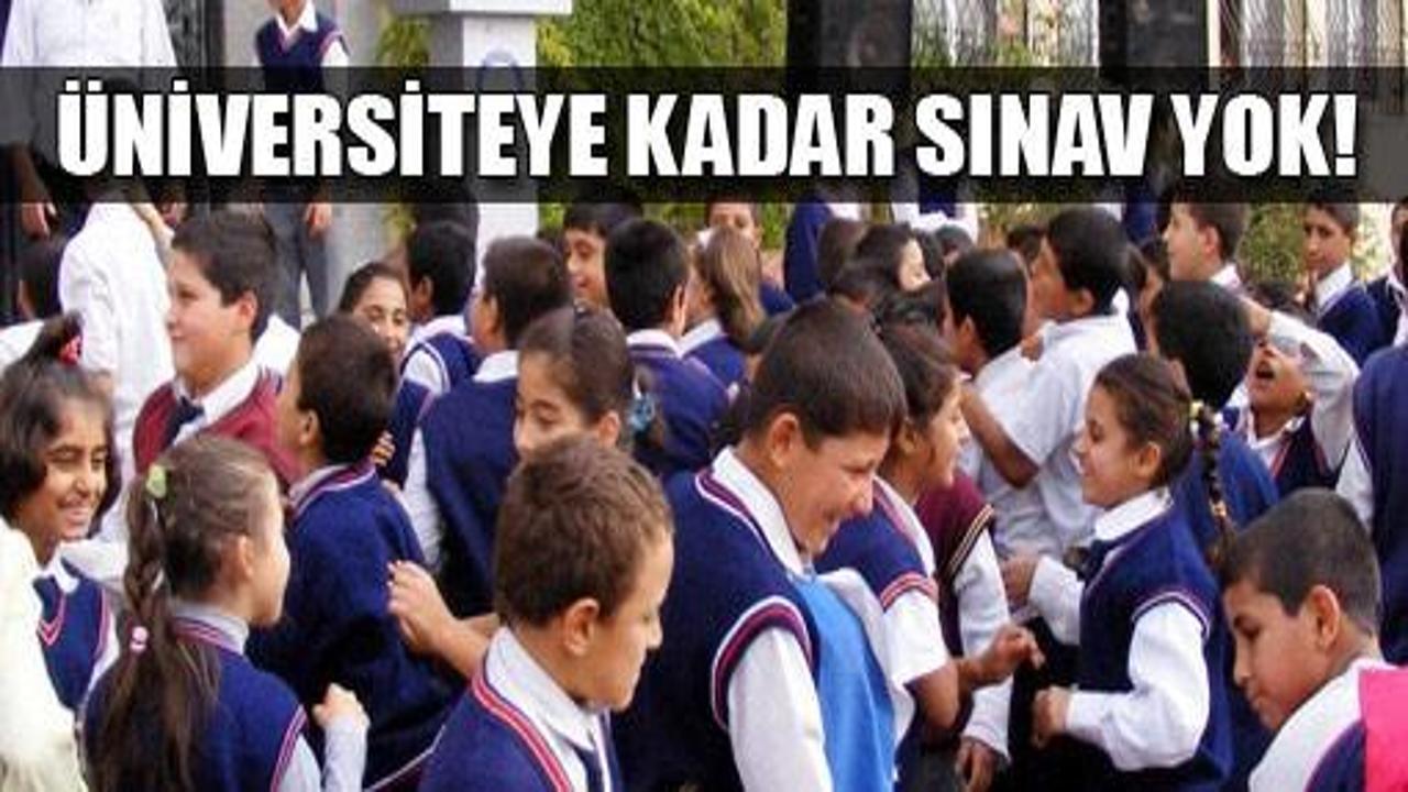Üniversiteye kadar sınav yok!