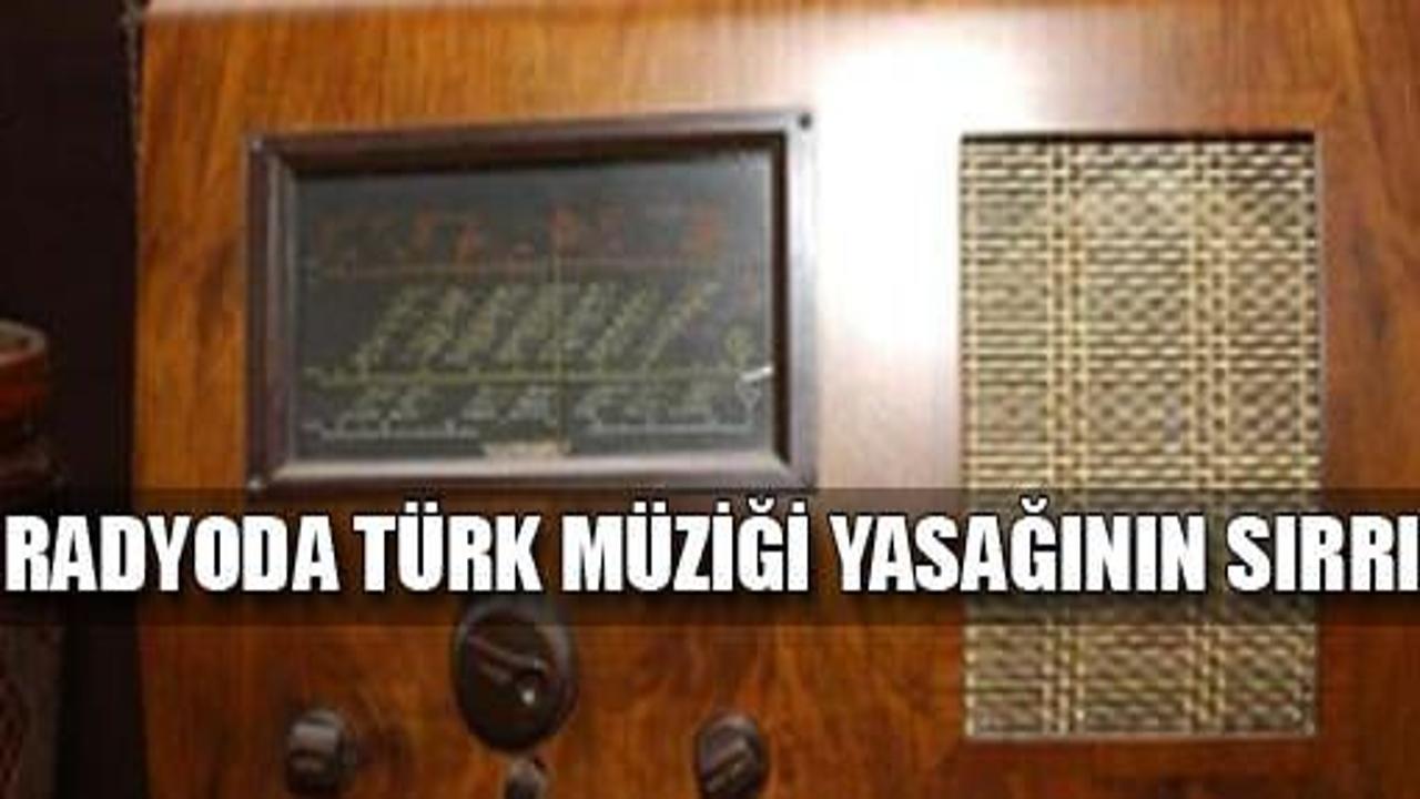 Radyoda Türk Müziği yasağının sırrı