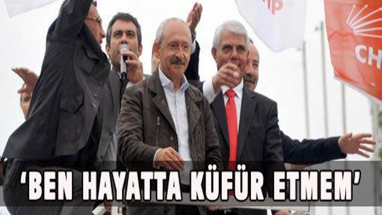 Kılıçdaroğlu: Ben hiç küfür etmem