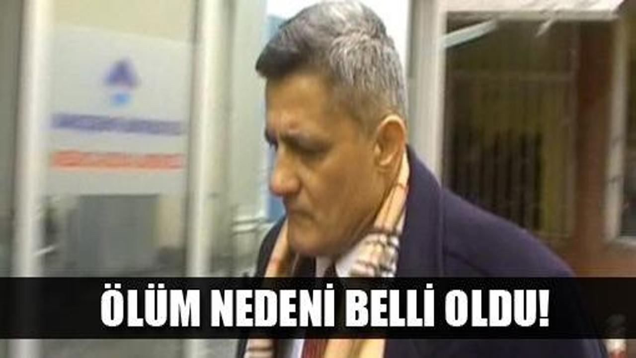 Kozinoğlu'nun ölüm nedeni belli oldu