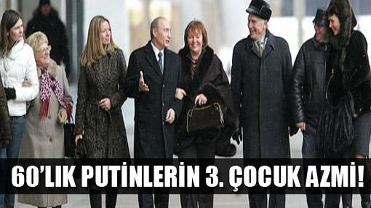 60'lık Putinler'in 3. çocuk azmi!