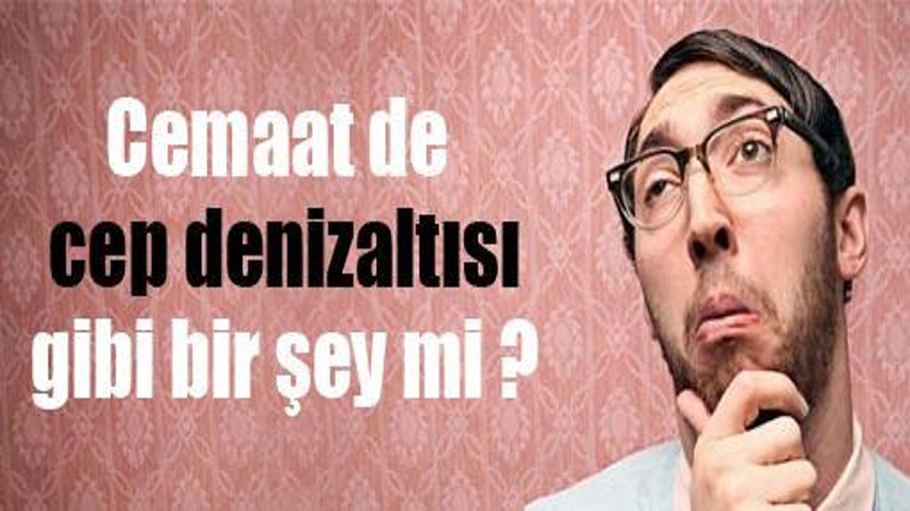 Cemaat cep deniz altısı gibi bir şey mi?