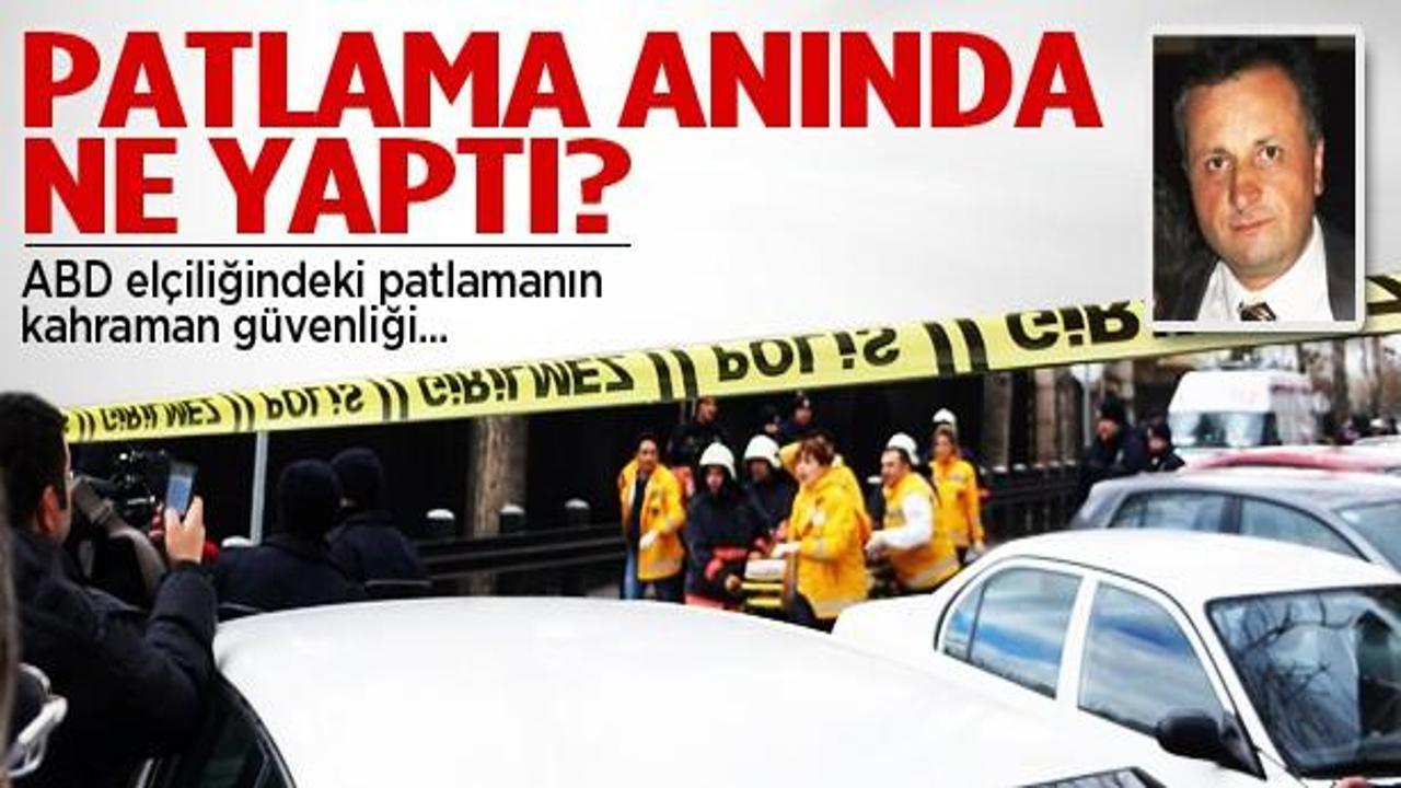 ABD elçiliğindeki patlamanın kahraman güvenliği