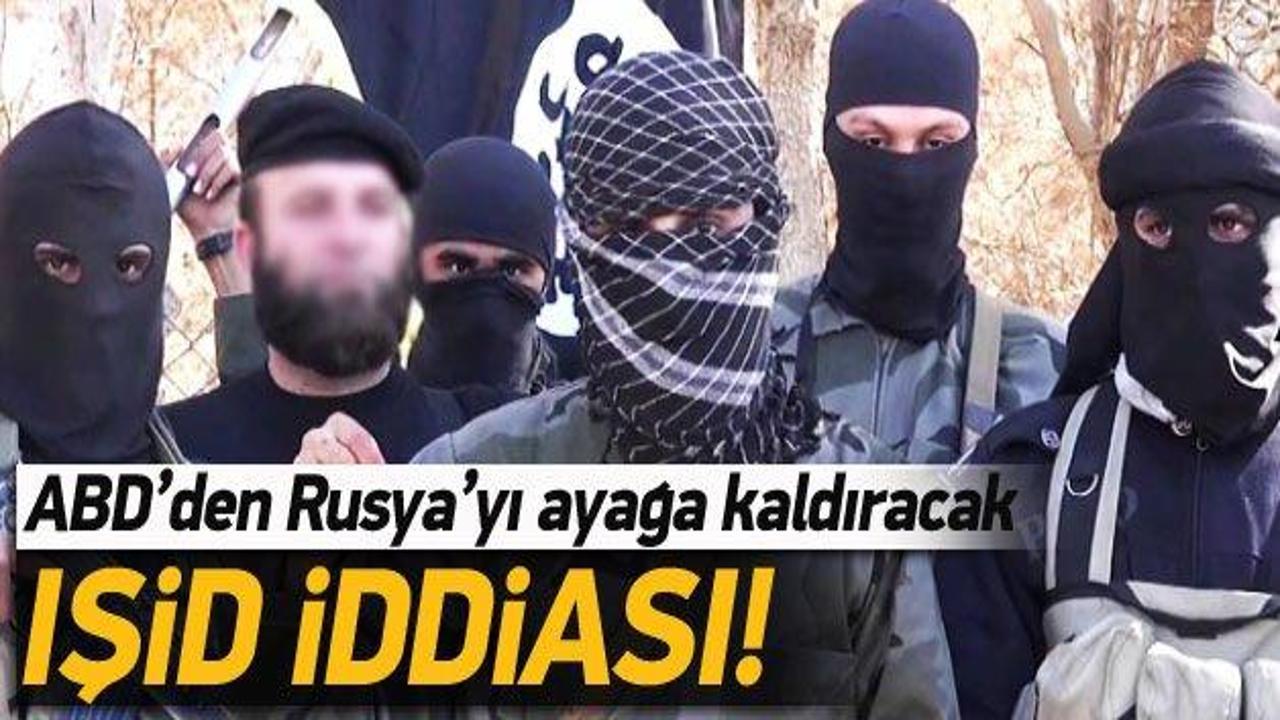 ABD'den Rusya'yı ayağa kaldıracak IŞİD iddiası