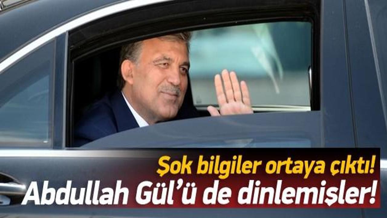 Abdullah Gül'ü de iki yıl dinlemişler