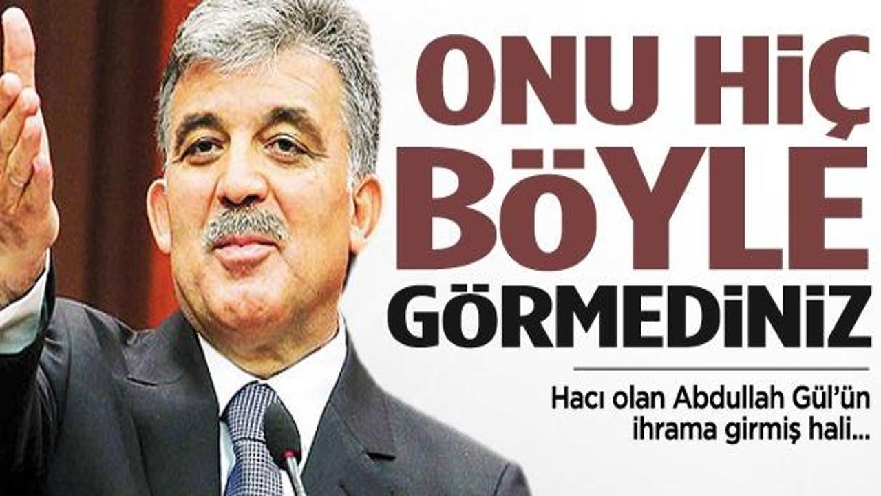 Abdullah Gül'ü hiç böyle görmediniz
