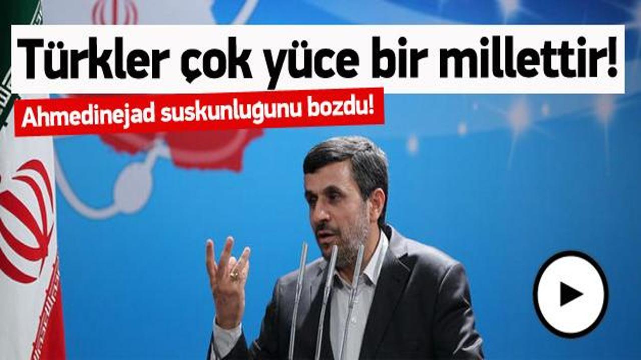 Ahmedinejad: T&uuml;rkler &ccedil;ok y&uuml;ce bir millettir