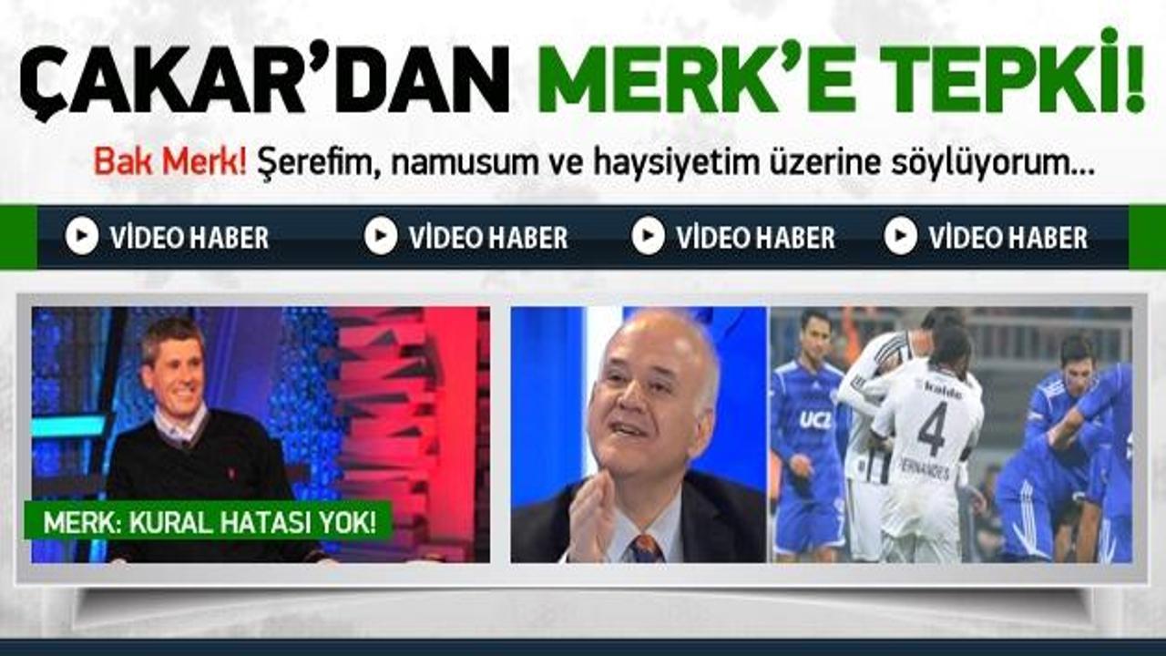 Ahmet &Ccedil;akar'dan Merk'e sert tepki!