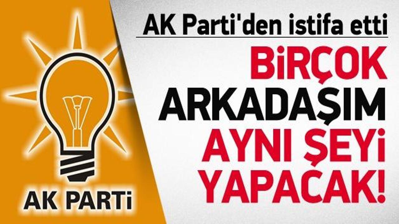 AK Partili vekil partisinden istifa etti