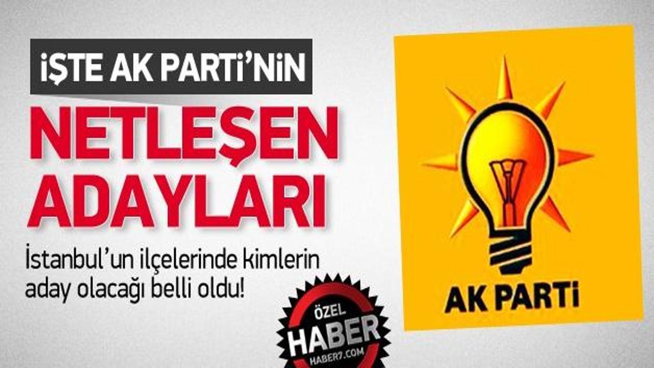 Ak Parti'nin netleşen İstanbul adayları