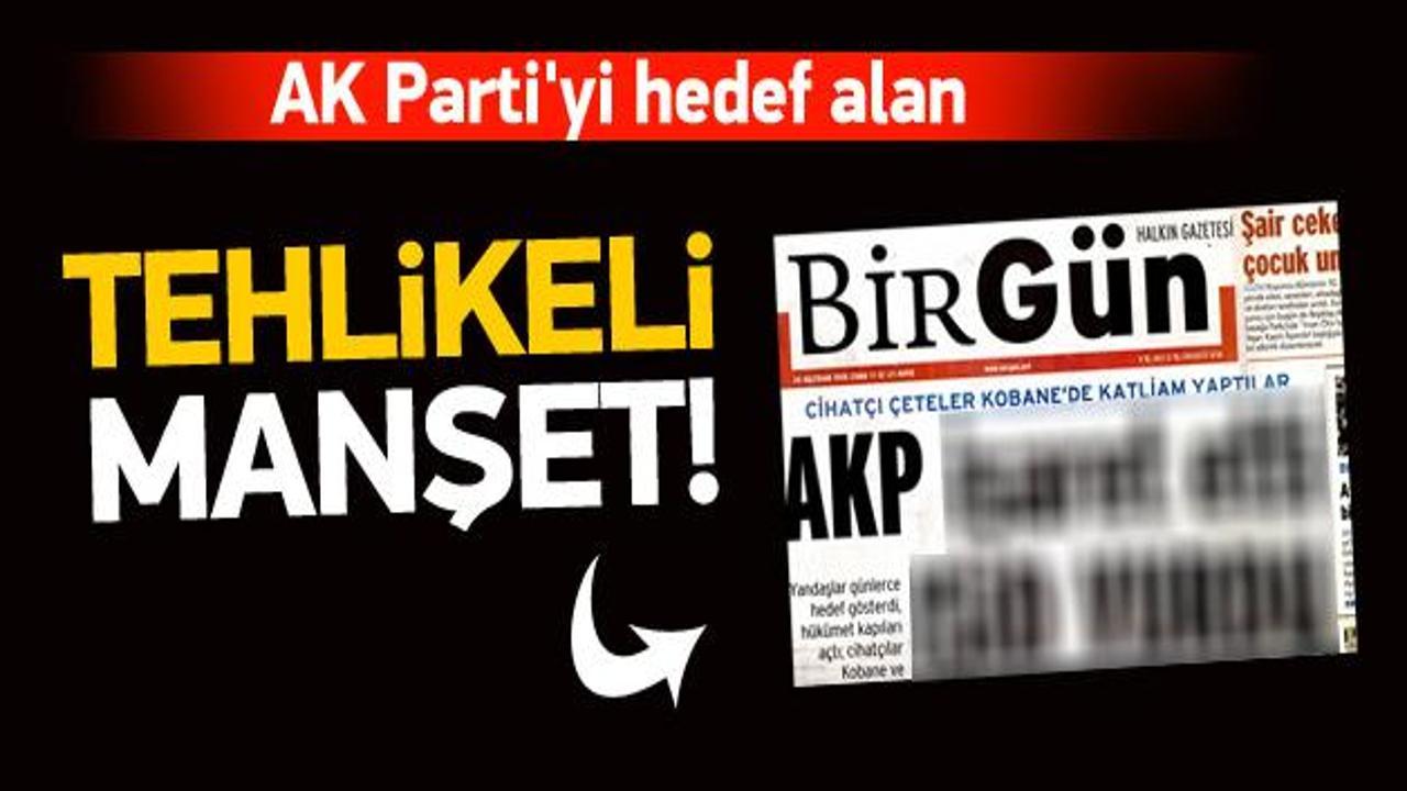 AK Parti'yi hedef alan provokatif manşet!