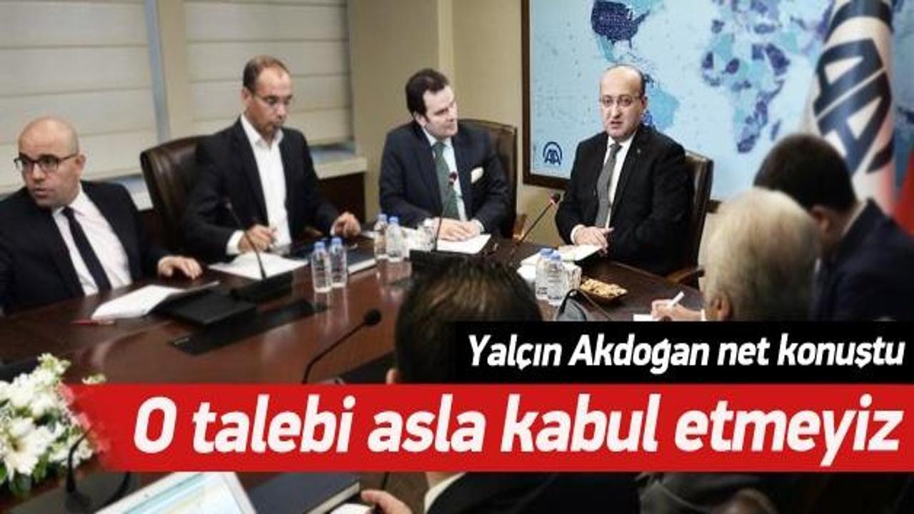 Akdoğan net konuştu: O talebi kabul etmeyiz