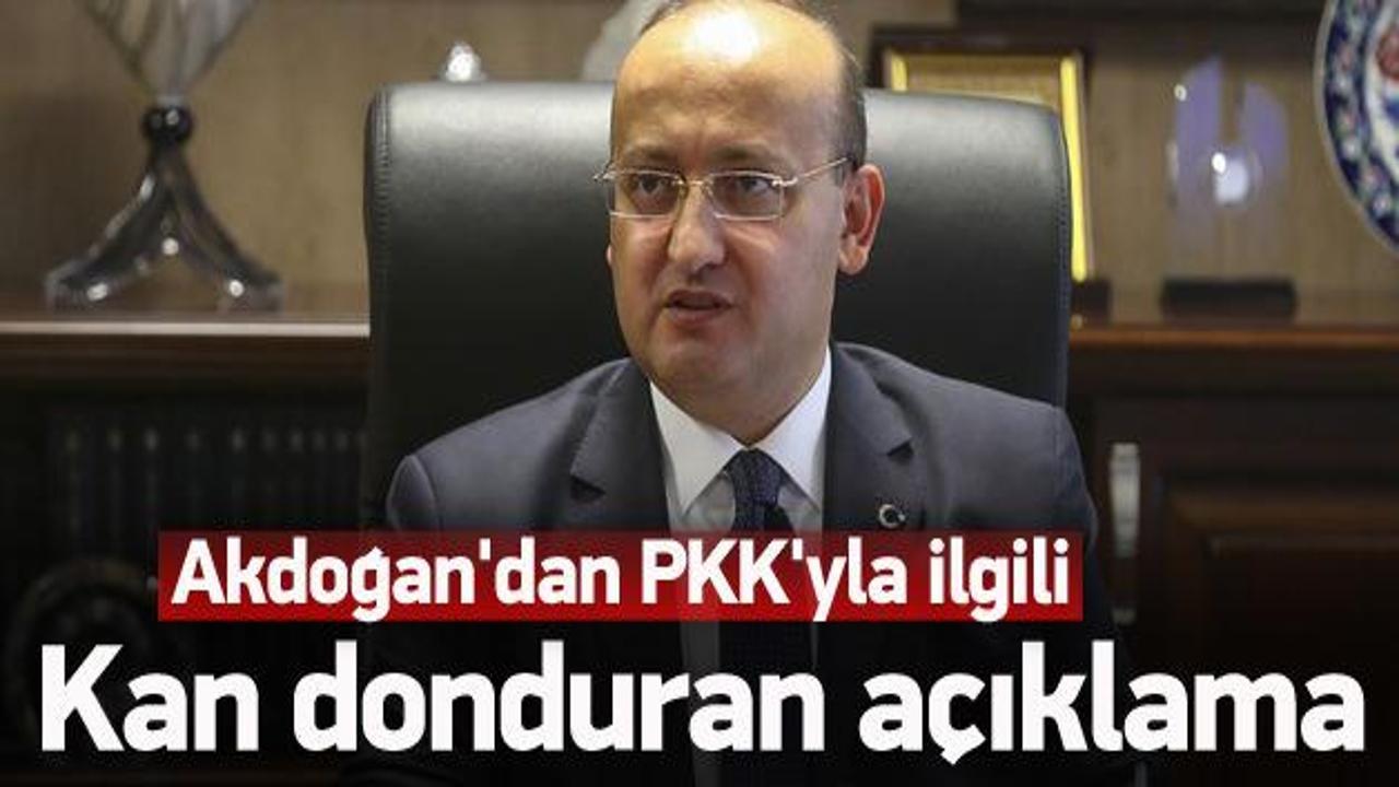 Akdoğan'dan kan donduran PKK açıklaması