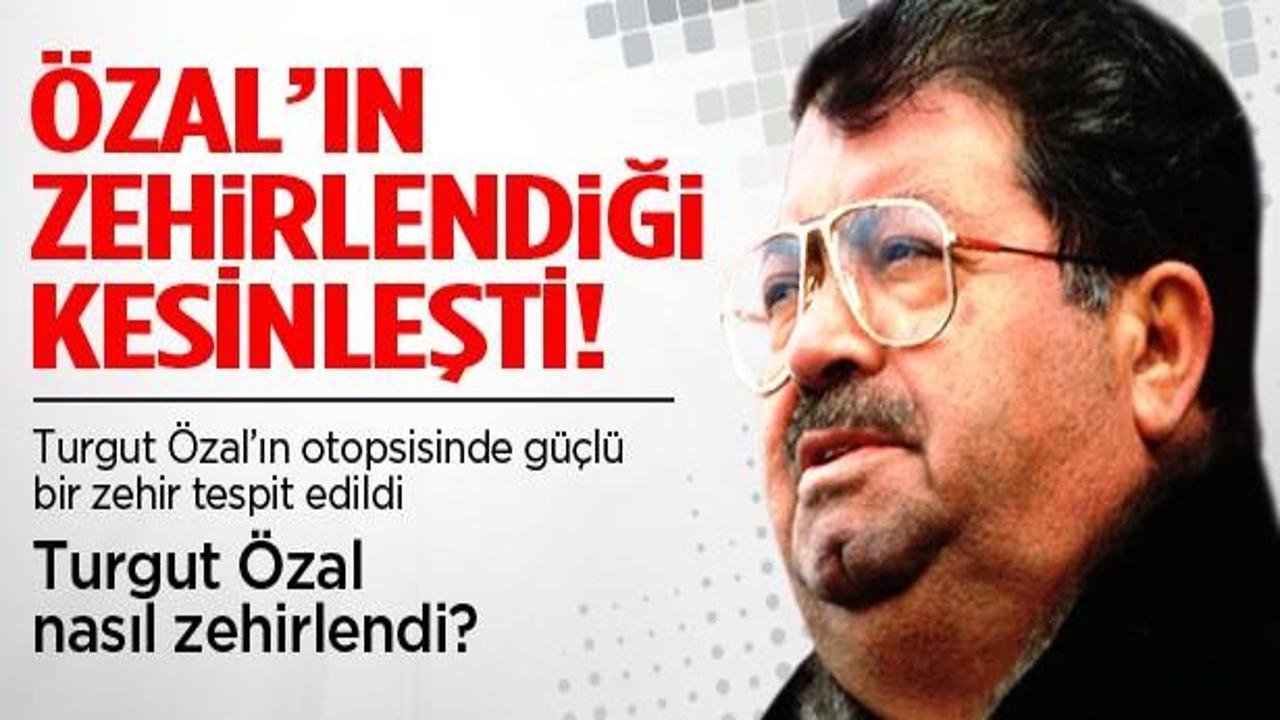 Turgut Özal'ın cesedinde güçlü bir zehir bulundu