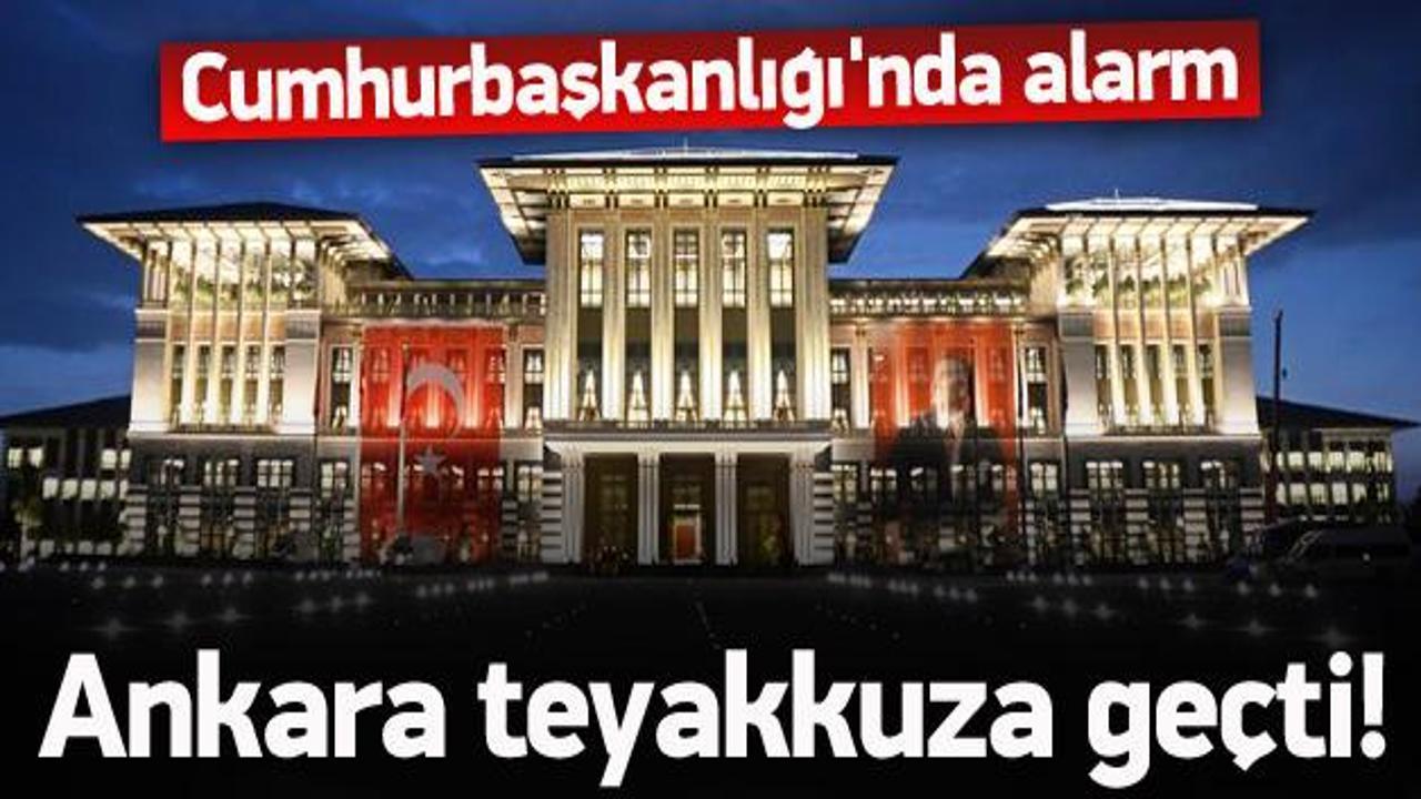 Ankara teyakkuza geçti! Beştepe'de alarm