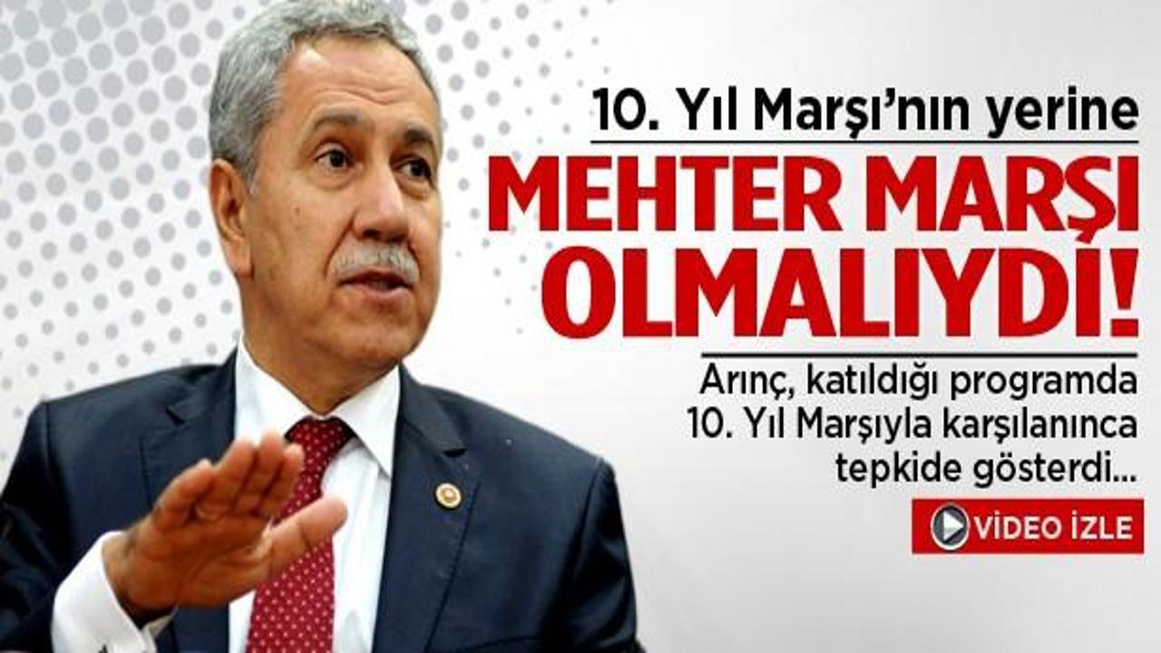 Arın&ccedil;: 10'uncu Yıl Marşı yerine, Mehter Marşı...