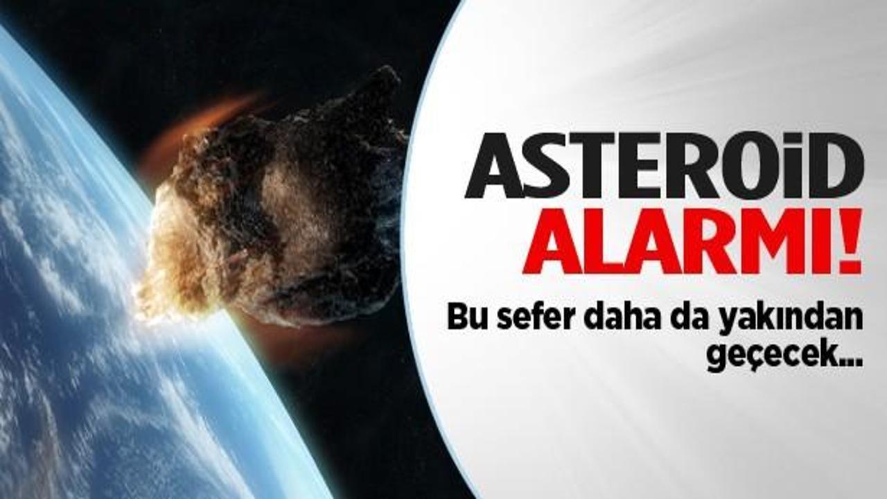 Asteroid alarmı! Bu sefer daha yakından ge&ccedil;ecek
