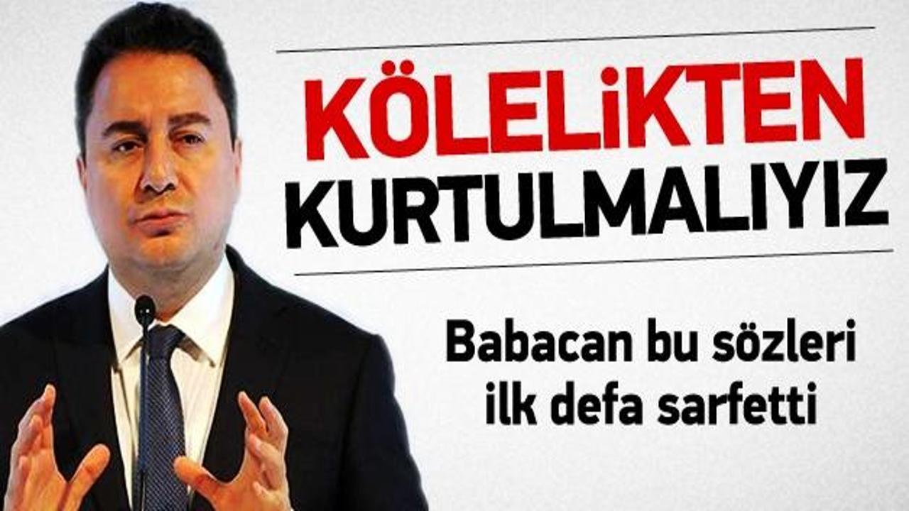 Babacan: Kölelik dönemi artık bitmeli