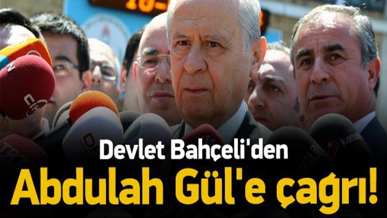 Bahçeli'den Abdullah Gül'e çağrı