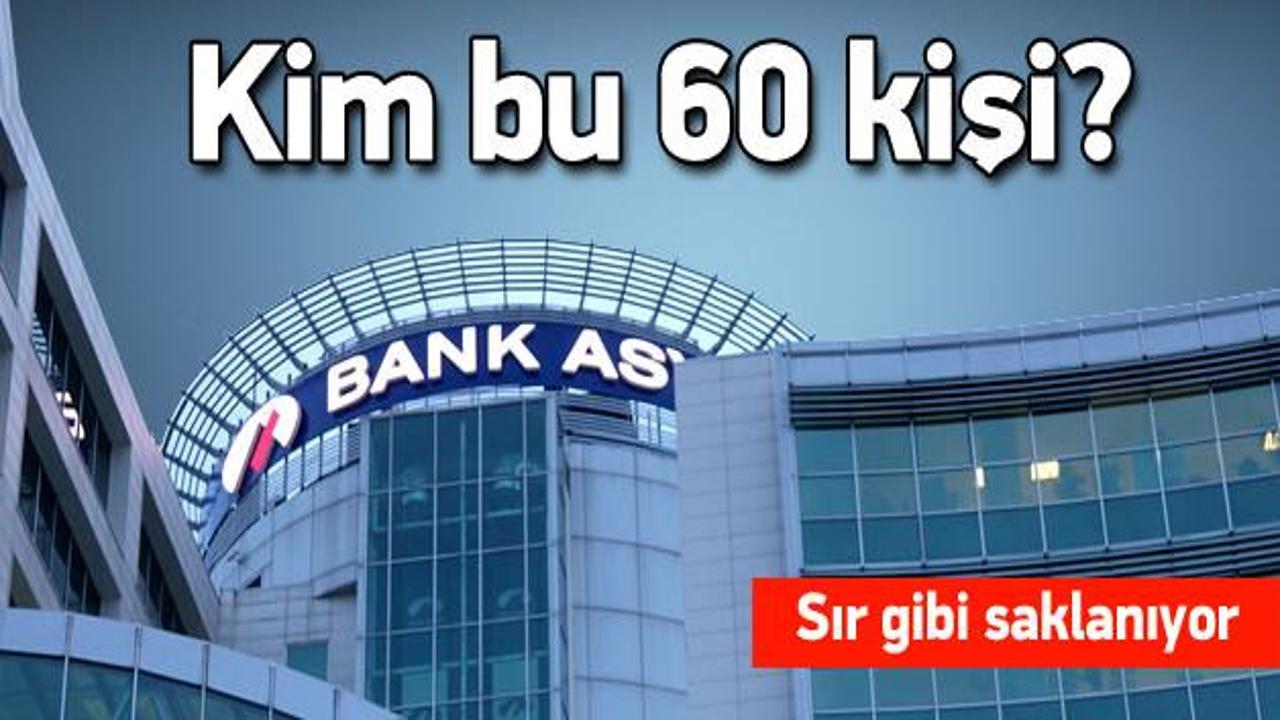 Bank Asya'da sır gibi saklanan 60 ortak!