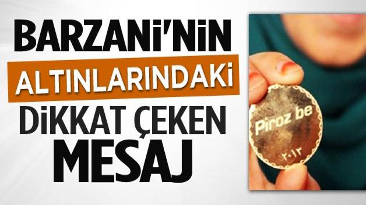 Barzani'nin altınlarının üzerindeki dikkat çeken mesaj