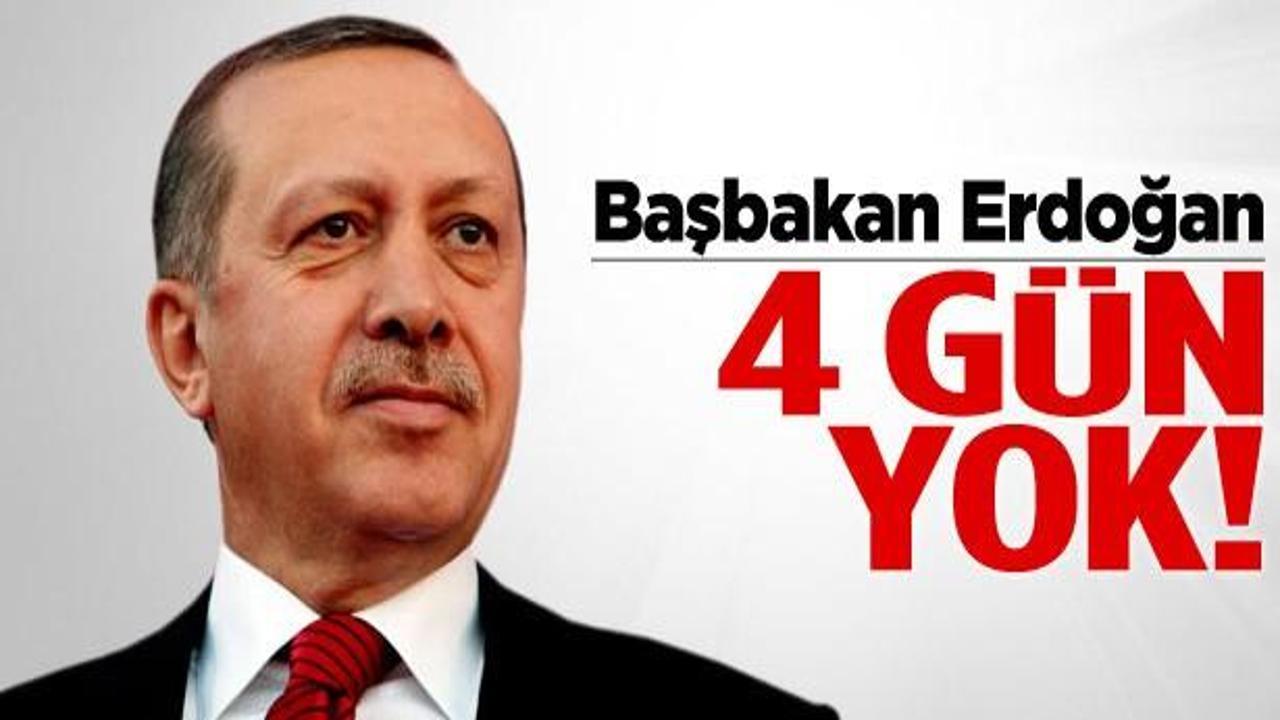 Başbakan Erdoğan 4 gün yok!