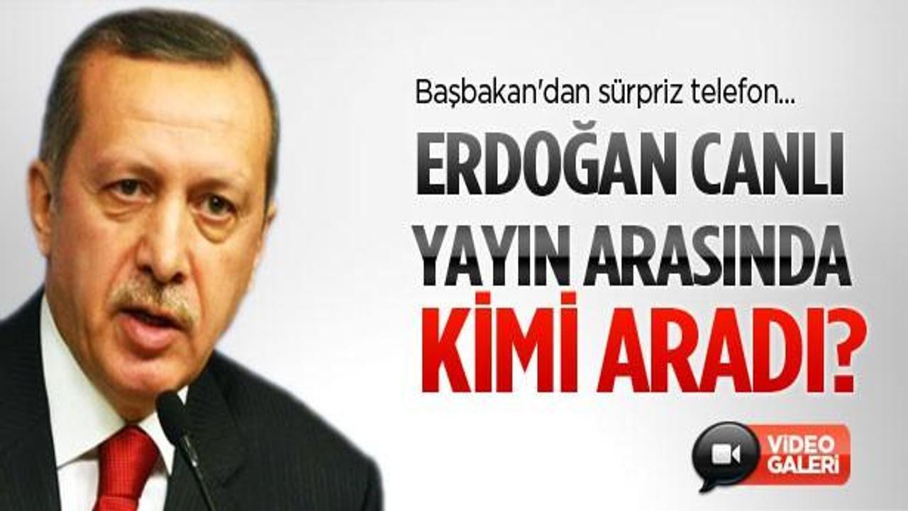 Başbakan Erdoğan'dan sürpriz telefon!