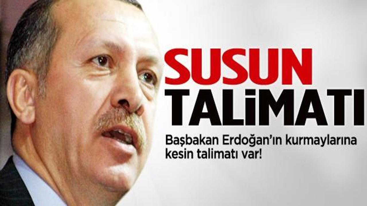 Başbakan Erdoğan'dan 'Susun' talimatı