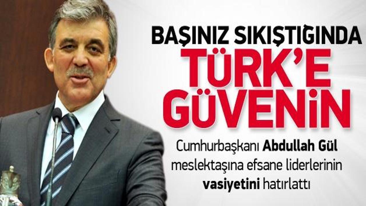 'Başınız sıkıştığında Türk'e güvenin'