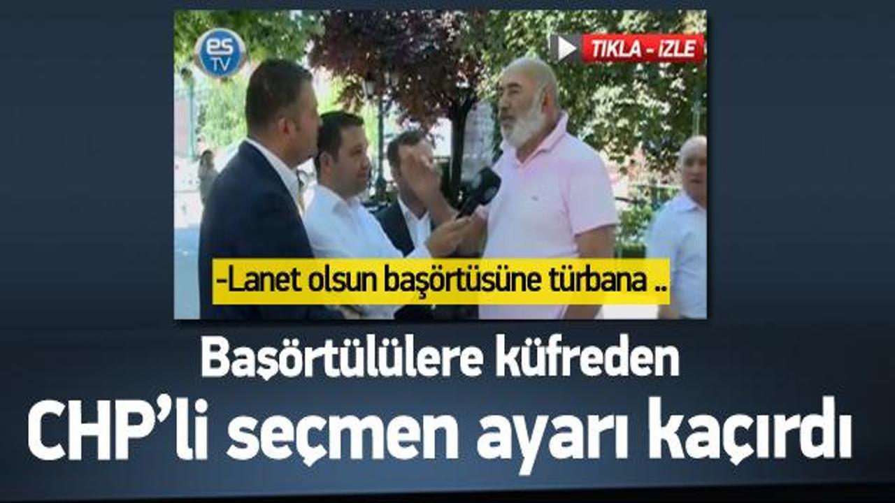 Baş&ouml;rt&uuml;l&uuml;lere "fahişe" diyen CHP'li se&ccedil;men!
