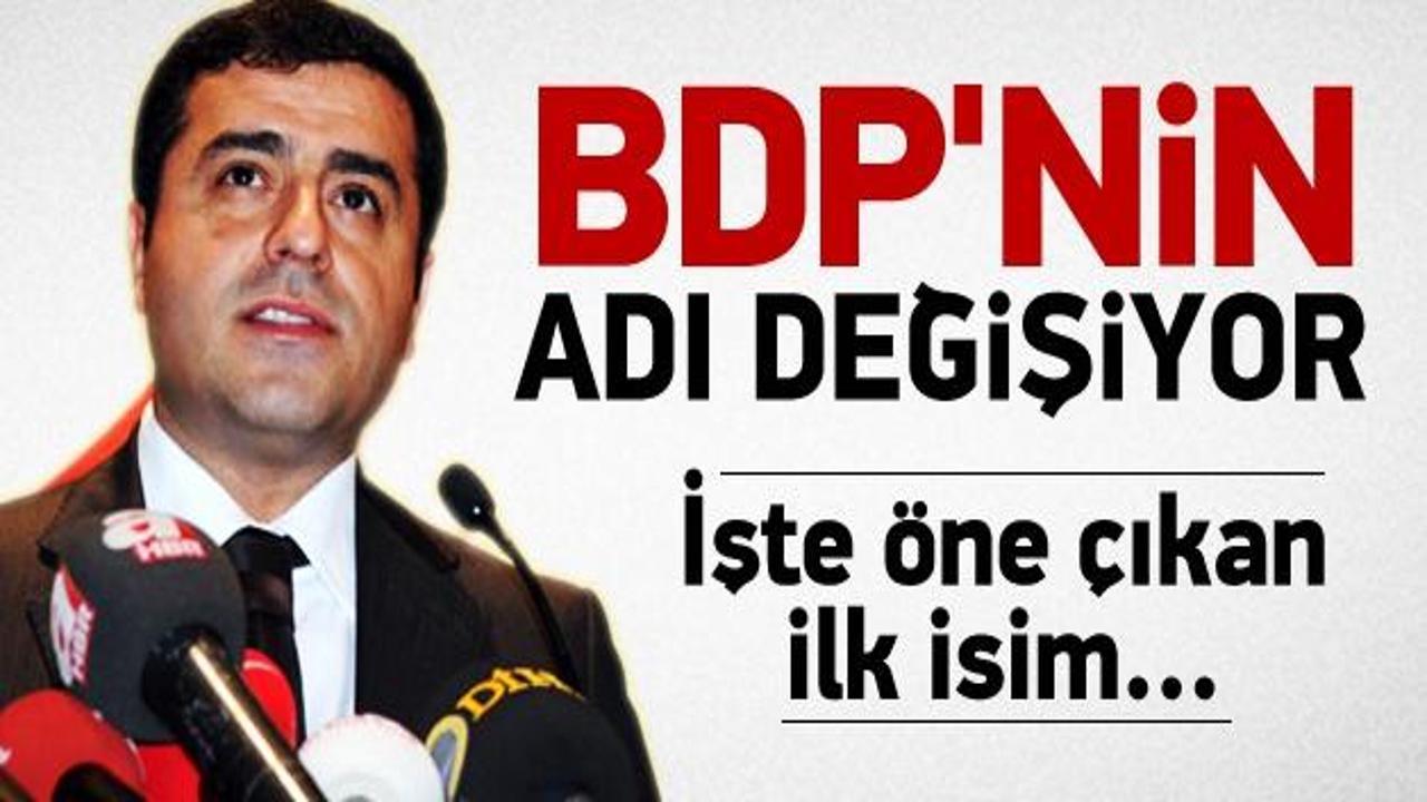 BDP'nin adı değişiyor! İşte öne çıkan ilk isim