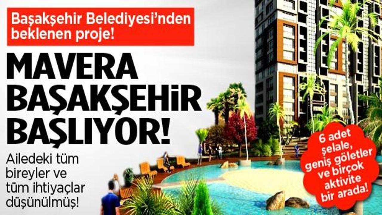 Beklenen proje Mavera Başakşehir başlıyor