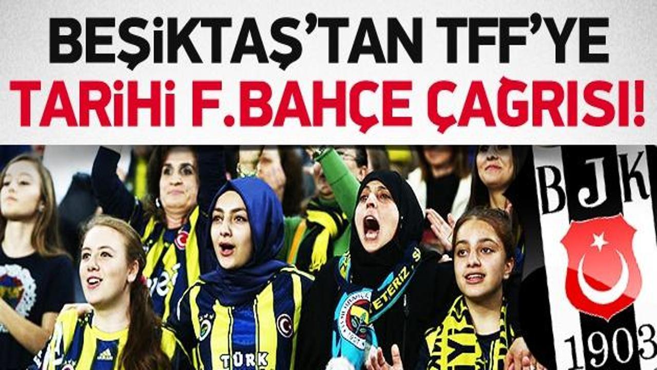 Beşiktaş'tan F.Bahçe için TFF'ye tarihi çağrı!