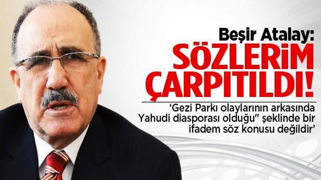 Beşir Atalay: Sözlerim çarpıtıldı!